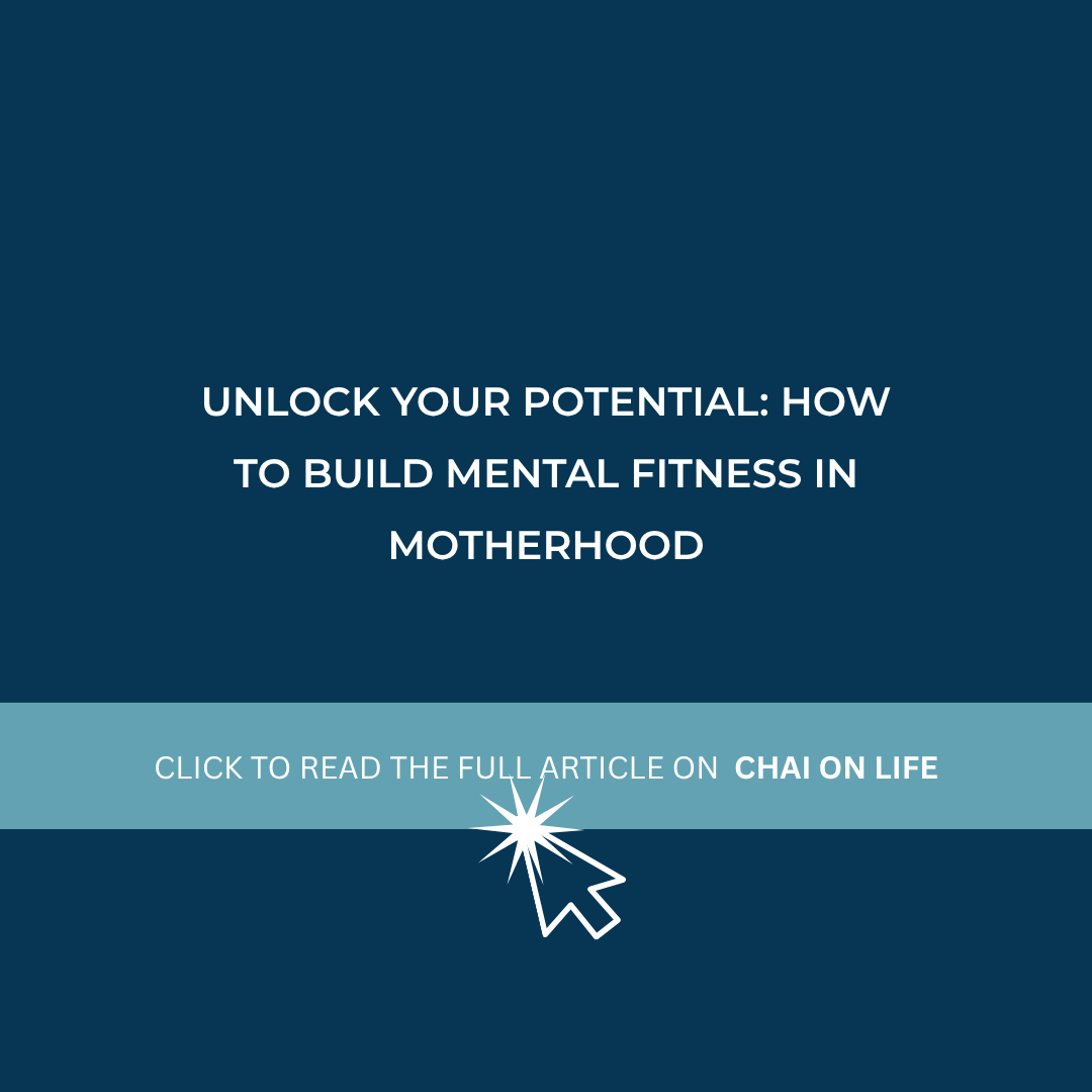 Chai on Life: Unlock your potential: how to build mental fitness in motherhood