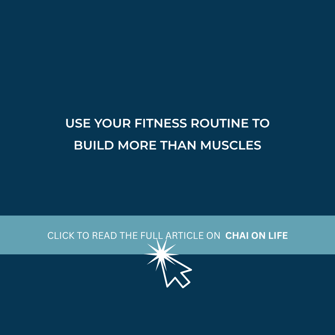 Chai on Life: Use your fitness routine to build more than muscles